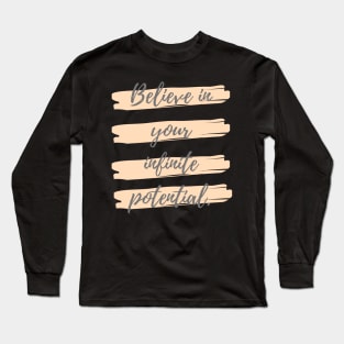 Believe in your infinite potential Long Sleeve T-Shirt